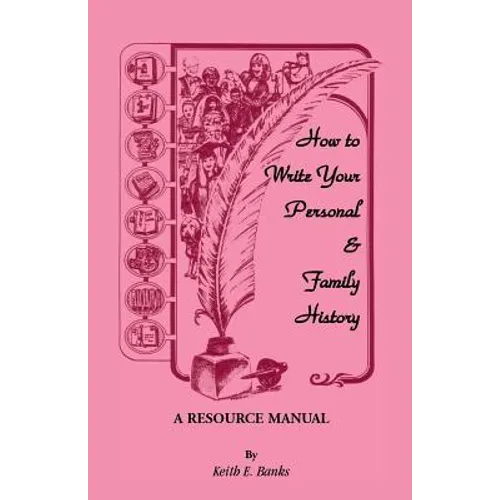 How to Write Your Personal & Family History: A Resource Manual