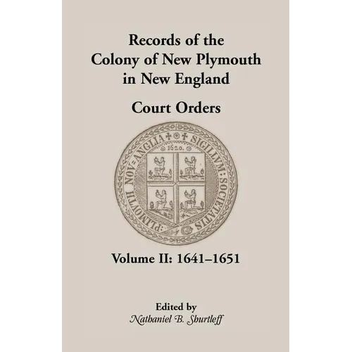 Records of the Colony of New Plymouth in New England Court Orders, Volume II, 1641-1651