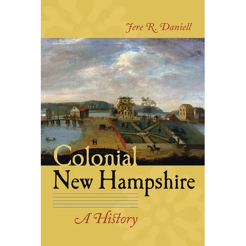 Colonial New Hampshire: A History