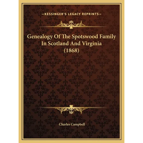 Genealogy Of The Spotswood Family In Scotland And Virginia (1868)