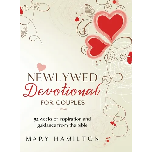 Newlywed devotional for couples: 52 weeks of guidance and inspiration from the bible for newlyweds