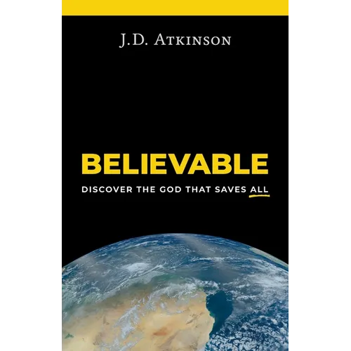 Believable: Discover the God That Saves All