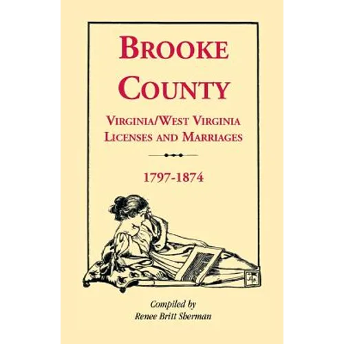 Brooke County, Virginia, West Virginia Licenses and Marriages, 1797-1874