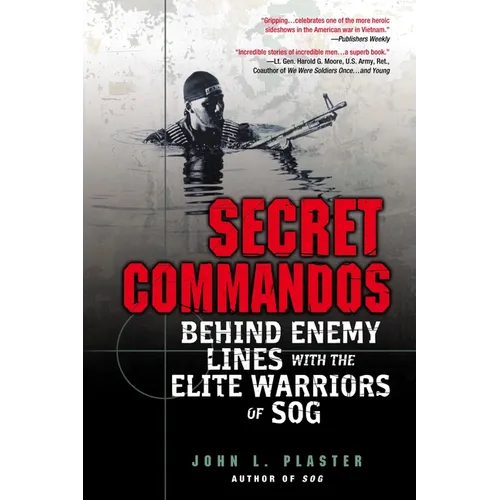 Secret Commandos: Behind Enemy Lines with the Elite Warriors of Sog