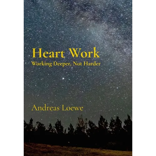 Heart Work: Working Deeper, Not Harder