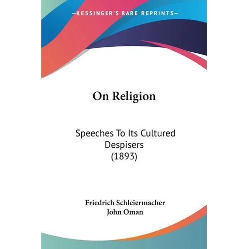 On Religion: Speeches To Its Cultured Despisers (1893)