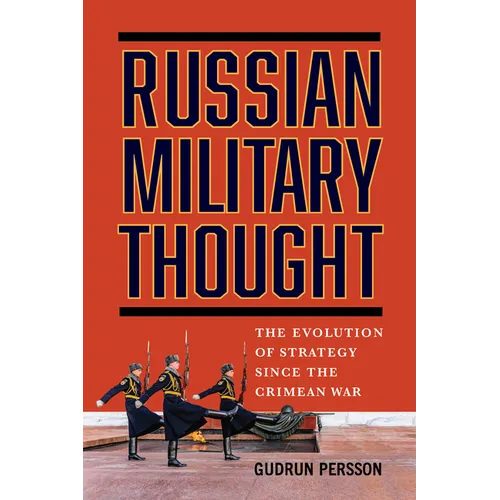 Russian Military Thought: The Evolution of Strategy Since the Crimean War