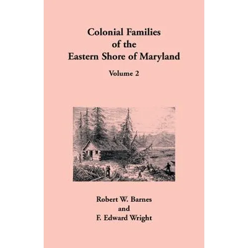 Colonial Families of the Eastern Shore of Maryland, Volume 2