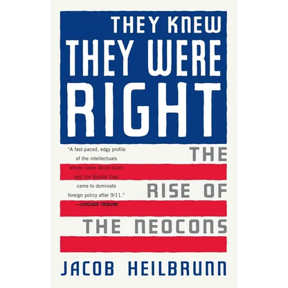 They Knew They Were Right: The Rise of the Neocons - Paperback
