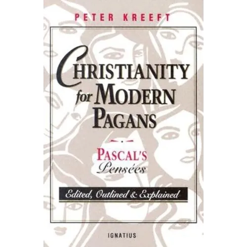 Christianity for Modern Pagans: Pascal's Pensees
