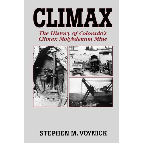 Climax: The History of Colorado's Climax Molybdenum Mine--Mountain Press Pub Co.