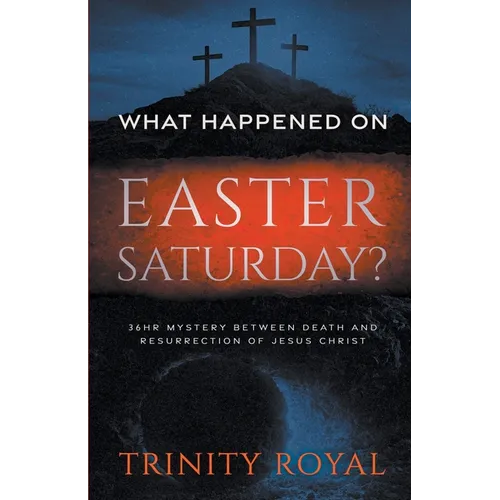 What Happened on Easter Saturday