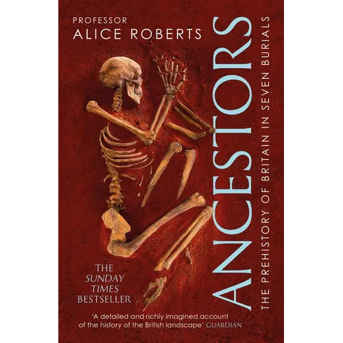 Ancestors: A Prehistory of Britain in Seven Burials