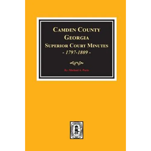 Camden County, Georgia Superior Court Minutes, 1797-1809.