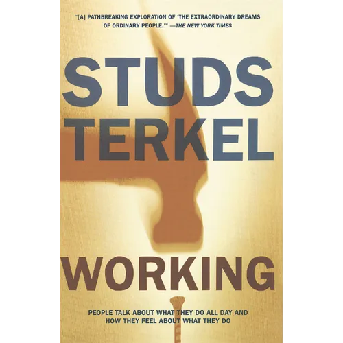 Working: People Talk about What They Do All Day and How They Feel about What They Do