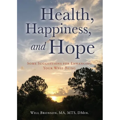 Health, Happiness, and Hope: Some Suggestions for Enhancing Your Well-Being - Paperback