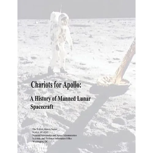 Chariots for Apollo: A History of Manned Lunar Spacecraft