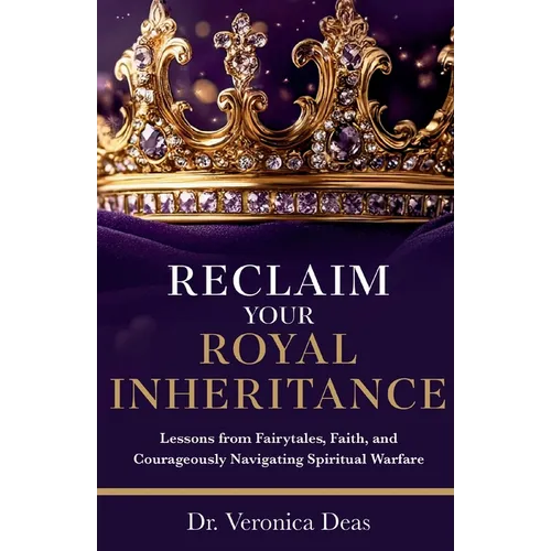 Reclaim Your Royal Inheritance