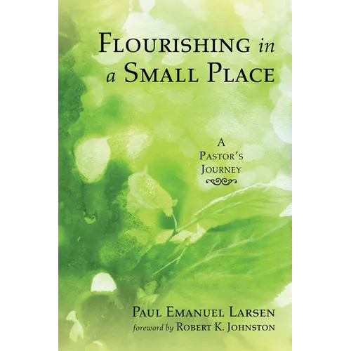 Flourishing in a Small Place: A Pastor's Journey