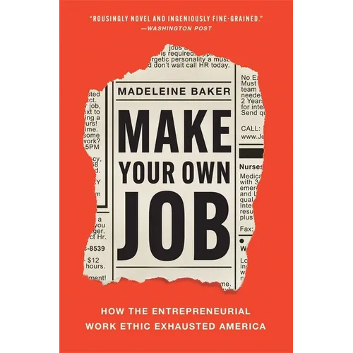 Make Your Own Job: How the Entrepreneurial Work Ethic Exhausted America