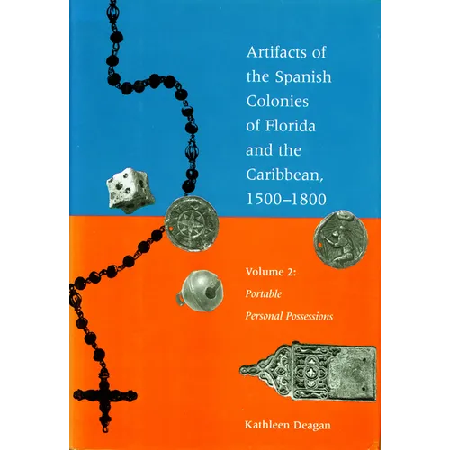 Artifacts of the Spanish Colonies of Florida and the Caribbean, 1500-1800: Volume 2: Portable Personal Possessions