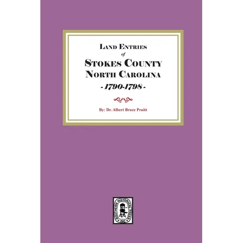 Stokes County, North Carolina Land Entries, 1790-1798