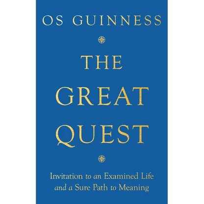The Great Quest: Invitation to an Examined Life and a Sure Path to Meaning