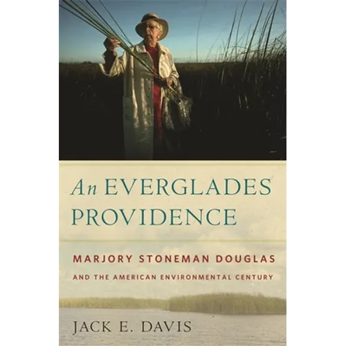 An Everglades Providence: Marjory Stoneman Douglas and the American Environmental Century