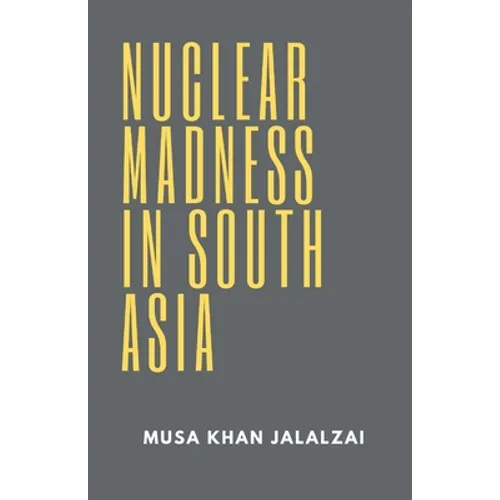Nuclear Madness in South Asia