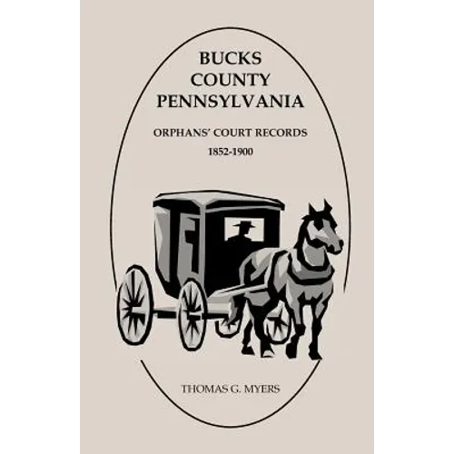 Bucks County, Pennsylvania Orphans' Court Records: 1852-1900
