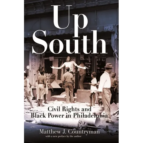 Up South: Civil Rights and Black Power in Philadelphia