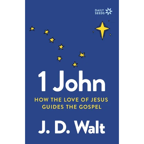1 John: How the Love of Jesus Guides the Gospel