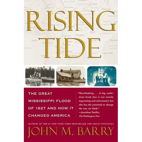 Rising Tide: The Great Mississippi Flood of 1927 and How It Changed America
