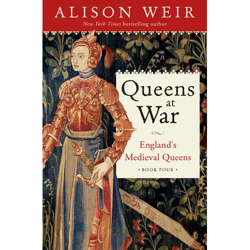 Queens at War: England's Medieval Queens Book Four