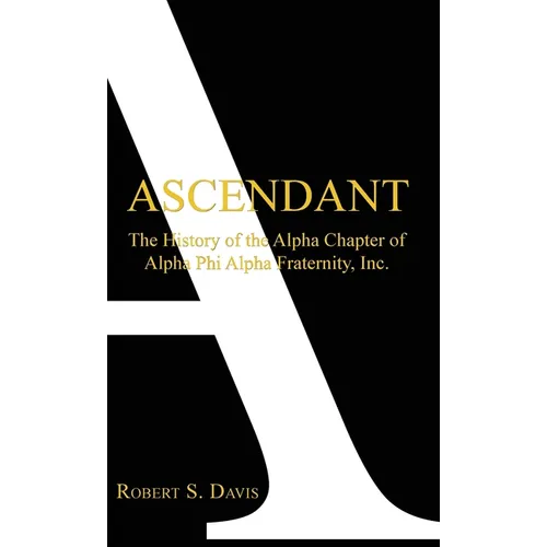 Ascendant: The History of Alpha Phi Alpha Fraternity, Inc.
