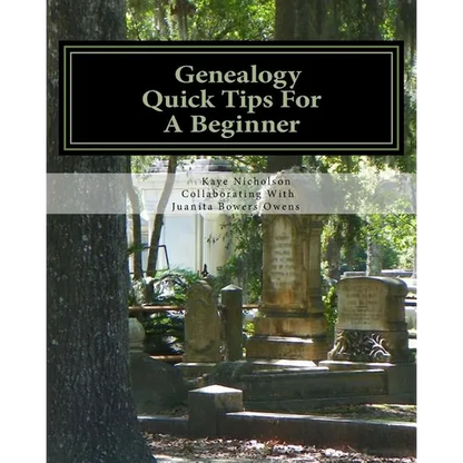 Genealogy, Quick Tips For A Beginner: Personal Tips From 25 Years Of Searching Family - Paperback