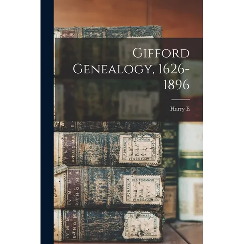 Gifford Genealogy, 1626-1896