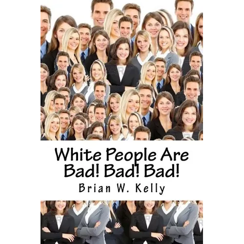 White People Are Bad! Bad! Bad!: Whoever thought a popular slogan in 2018 would be "It's OK to be White!"