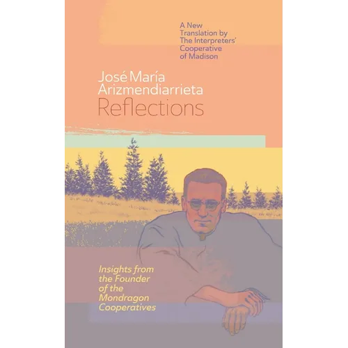 Reflections: Insights from the Founder of the Mondragon Cooperatives