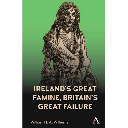 Ireland's Great Famine, Britain's Great Failure