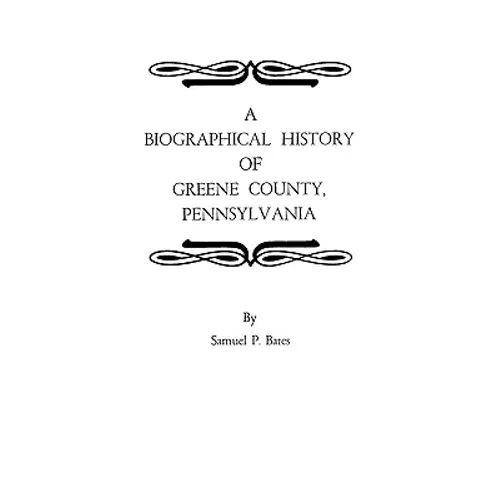 Biographical History of Greene County, Pennsylvania