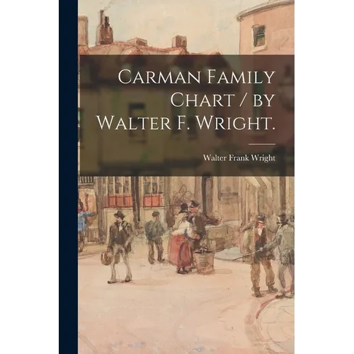 Carman Family Chart / by Walter F. Wright.