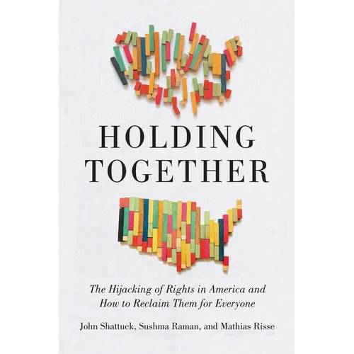 Holding Together: The Hijacking of Rights in America and How to Reclaim Them for Everyone