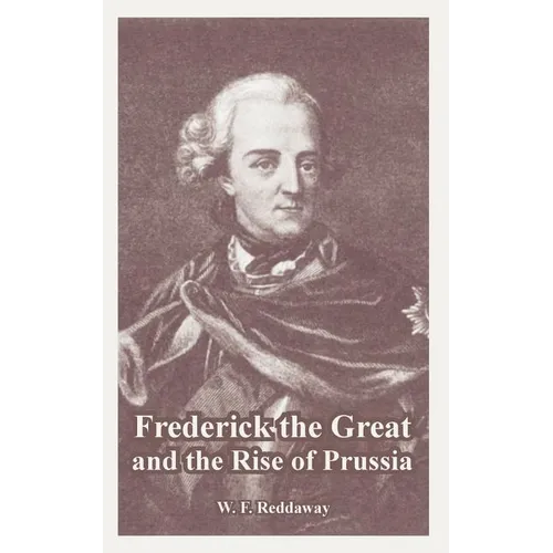 Frederick the Great and the Rise of Prussia