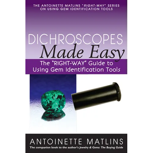 Dichroscopes Made Easy: The Right-Way Guide to Using Gem Identification Tools