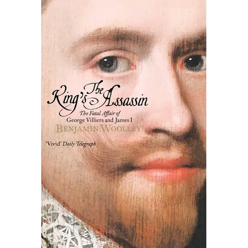 The King's Assassin: The Secret Plot to Murder King James I