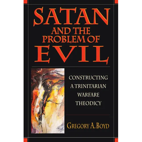 Satan and the Problem of Evil: Constructing a Trinitarian Warfare Theodicy