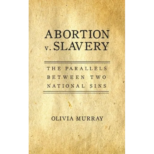 Abortion v. Slavery: The Parallels Between Two National Sins