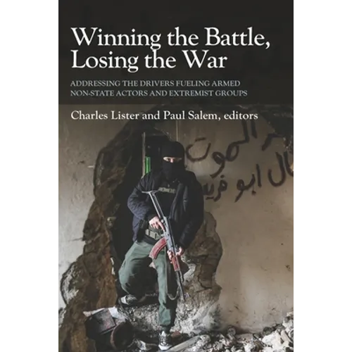 Winning the Battle, Losing the War: Addressing the Drivers Fueling Armed Non-state Actors and Extremist Groups