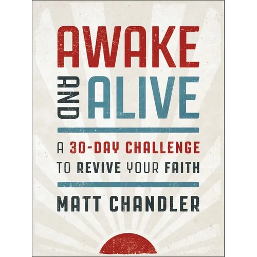 Awake and Alive: A 30-Day Challenge to Revive Your Faith (a Daily Devotional)
